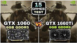 GTX 1060 6GB vs GTX 1660 Ti 6GB  15 Games Test  How Much Difference ?