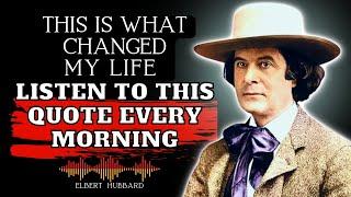 MOST FAMOUS ELBERT HUBBARD QUOTES THIS IS WHAT CHANGED MY LIFE