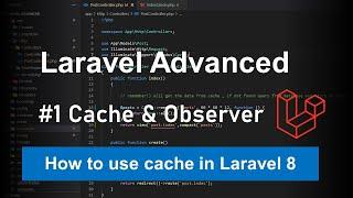 Laravel 8 Advanced - #1 Cache and Observer in 2021