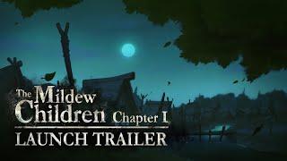 The Mildew Children Chapter I — Launch Trailer