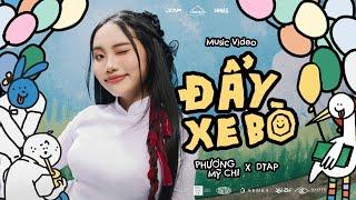 PHƯƠNG MỸ CHI x DTAP - ĐẨY XE BÒ  Official Music Video