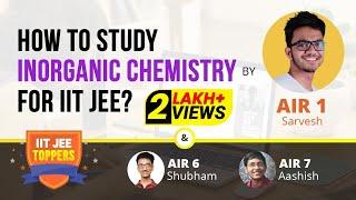 How to Study Inorganic Chemistry for JEE Main & Advanced  Tips and Tricks with IIT JEE AIRs Topper