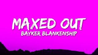 Bayker Blankenship - Maxed Out Lyrics