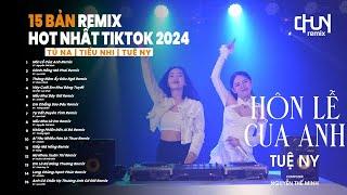 Hôn Lễ Của Anh  Cành Hồng Mờ Phai  List 15 Bản Remix Hot Nhất Tiktok 2024...