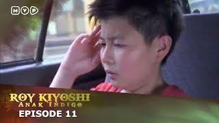 Roy Kiyoshi Anak Indigo Episode 11