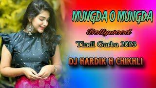 MUNGDA O MUNGDA  BOLLYWOOD TIMLI GARBA 2023  DJ HARDIK H CHIKHLI