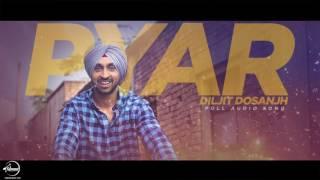 Pyar Full Audio Song  Diljit Dosanjh  Punjabi Romantic Song  Speed Claasic Hitz