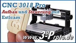 Fräse unter 200€ CNC 3018 Pro Aufbau und Fräsen mit Estlcam www.3d-proto.de