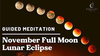 November Full Moon Lunar Eclipse Guided Meditation 