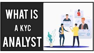 What is a KYC analyst  Why are AMLKYC analysts required  What do companies look for when hiring