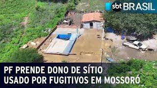 PF prende dono de sítio usado por fugitivos de penitenciária em Mossoró RN  SBT Brasil 260224