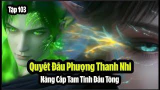 Đấu Phá Thương Khung Phần 5 Tập 103 Thuyết Minh  斗破苍穹年番 第103集  Quyết Đấu Phượng Thanh Nhi