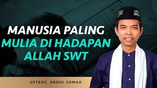 CERAMAH TOP UAS Inilah Golongan Manusia yang Mulia Di Hadapan Allah SWT  Ustadz Abdul Somad