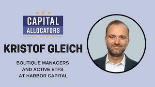 Kristof Gleich – Boutique Managers and Active ETFs at Harbor Capital EP.411