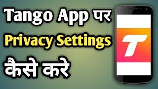 Privacy In Tango App  Tango App Privacy Setting