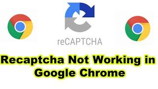 Recaptcha Not Working in Google Chrome Tutorial