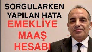 DİKKAT BU HATAYI YAPMAYIN EMEKLİYE MAAŞ HESABI