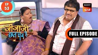 क्या Sethji बच पाएंगे इस Train Journey से?  Jijaji Chhat Per Hain  Ep 53  Full Episode