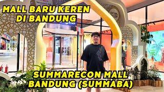 SUMMARECON MALL BANDUNG  MALL BARU KEREN DAN LENGKAP 