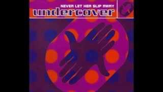 Undercover - Never Let Her Slip Away Essential Mix