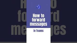 How to forward messages in Teams