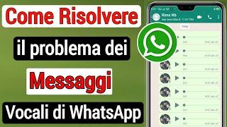 Come Risolvere Il Problema Dei Messaggi Vocali Di Whatsapp 2022