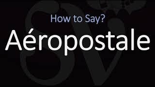 How to Pronounce Aéropostale? CORRECTLY