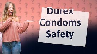 Are Durex flavored condoms safe?