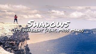 its different - Shadows feat. Miss Mary Lyrics