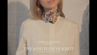 Sabina Savage 42x42cm Silk Twill Scarf How to tie the Mini Flower Knot