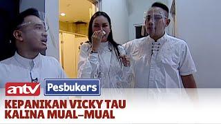 Kalina Tiba-tiba Mual Bikin Vicky Panik  Pesbukers ANTV