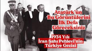 Atatürkün İlk Defa Göreceğiniz Görüntüleri  1934 Yılı İran Şahı Pehlevinin Atatürk Görüşmesi