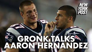 Rob Gronkowski opens up on Aaron Hernandez for first time ‘I was definitely shook’  New York Post