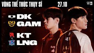 DK vs GAM BO3  KT vs LNG BO3  CKTG 2023 - VÒNG THỂ THỨC THỤY SĨ  NGÀY 7