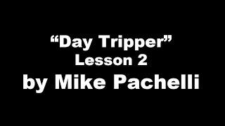 Day Tripper LESSON 2 by Mike Pachelli