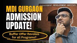 MDI Gurgaon Admission Update  Buffer Offer Revokes for All Programs?