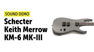 Schecter Keith Merrow KM-6 Mk-III Hybrid - Sound Demo no talking