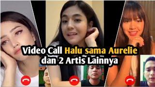 Video Call Halu sama Aurelie VIRAL dan 2 Artis Lainnya