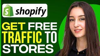 How To Get FREE Traffic To Your Shopify Dropshipping Stores