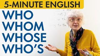 5-Minute English WHO WHOM WHOSE WHO’S