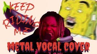 ur pretty - keep riding me metal vocal cover