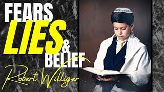 Fears Lies & Belief  with ex-Orthodox Jew ROBERT WILLIGER