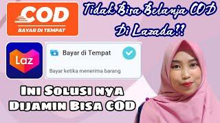 Cara Mengatasi Tidak Bisa COD Di Lazada - Belanja COD Jadi Lebih Mudah