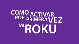 Activar ROKU  por primera vez desde cero  Guía fácil