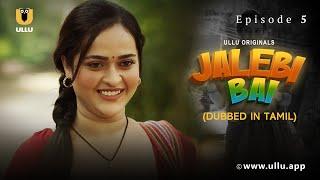 Jalebi Bai  Dubbed In Tamil  Episode - 05  Streaming Now  Subscribe Ullu App Now