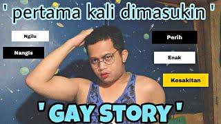 GAY STORY  PERTAMA KALI DIM4SUK1N - Rasanya??