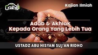 Ust. Syujaan  Adab & Akhlak Kepada Orang yang Lebih Tua