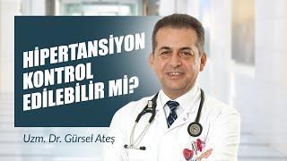 Uzm. Dr. Gürsel Ateş - Hipertansiyon Kontrol Edilebilir Mi?