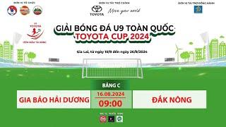  TRỰC TIẾP GIA BẢO HẢI DƯƠNG -  ĐẮK NÔNG  GIẢI BÓNG ĐÁ U9 TOÀN QUỐC TOYOTA CUP 2024  VFF