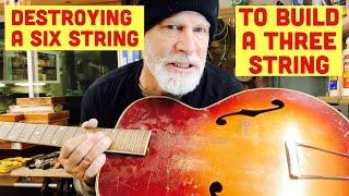 Destroying a Six String to Build a Three String - Bonus Cigar Box Guitar LESSON